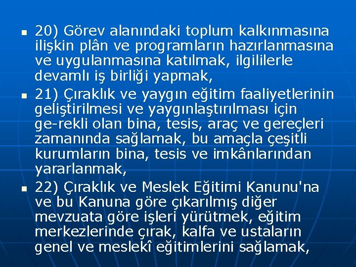 n n n 20) Görev alanındaki toplum kalkınmasına ilişkin plân ve programların hazırlanmasına ve