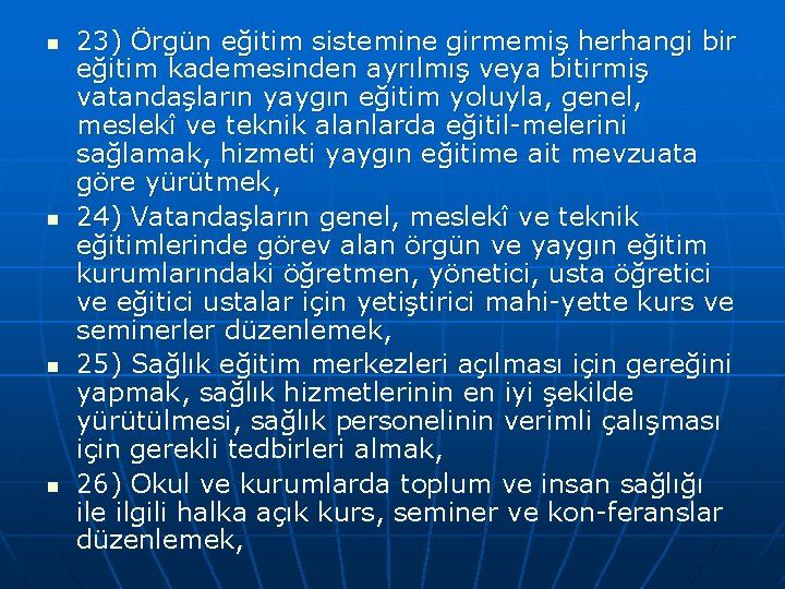 n n 23) Örgün eğitim sistemine girmemiş herhangi bir eğitim kademesinden ayrılmış veya bitirmiş