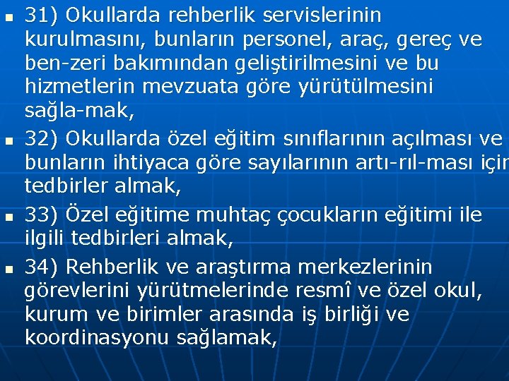 n n 31) Okullarda rehberlik servislerinin kurulmasını, bunların personel, araç, gereç ve ben zeri