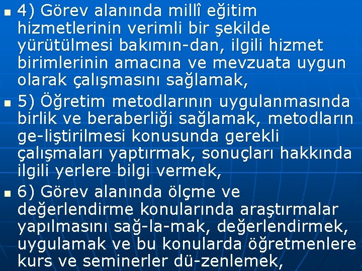 n n n 4) Görev alanında millî eğitim hizmetlerinin verimli bir şekilde yürütülmesi bakımın