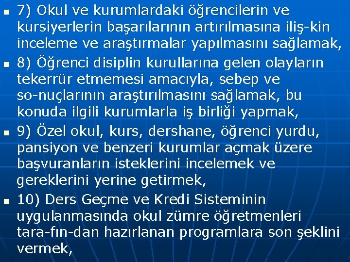 n n 7) Okul ve kurumlardaki öğrencilerin ve kursiyerlerin başarılarının artırılmasına iliş kin inceleme