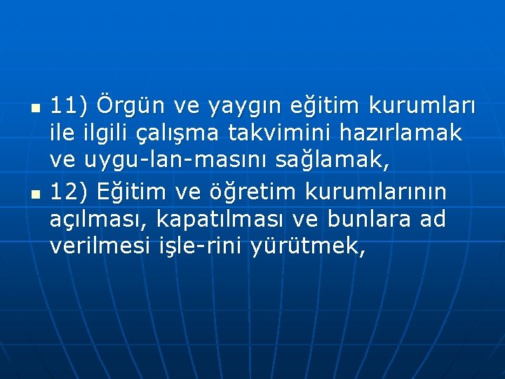 n n 11) Örgün ve yaygın eğitim kurumları ile ilgili çalışma takvimini hazırlamak ve