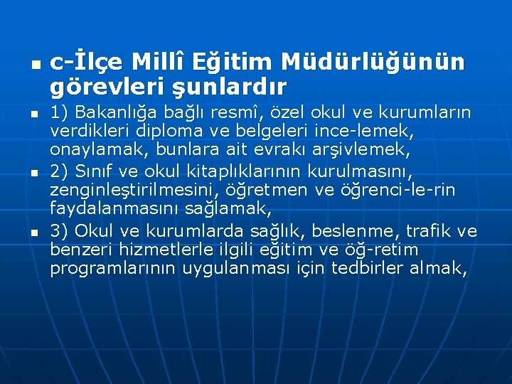 n n c İlçe Millî Eğitim Müdürlüğünün görevleri şunlardır 1) Bakanlığa bağlı resmî, özel