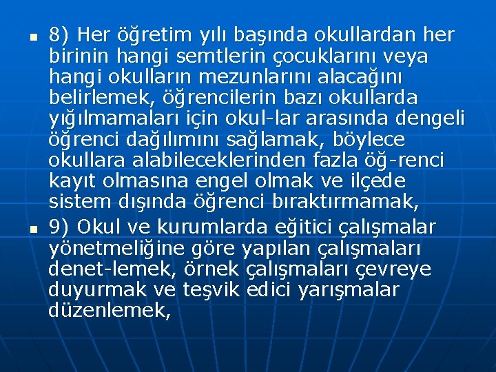 n n 8) Her öğretim yılı başında okullardan her birinin hangi semtlerin çocuklarını veya