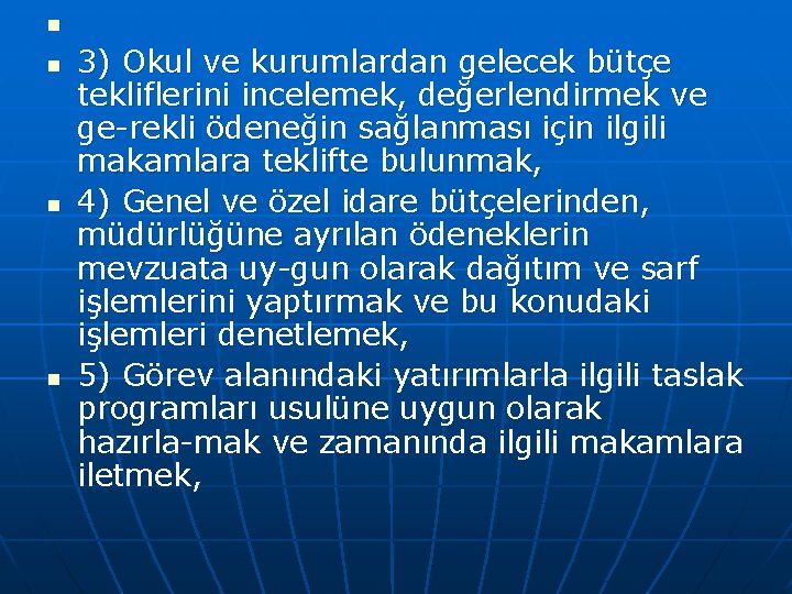 n n 3) Okul ve kurumlardan gelecek bütçe tekliflerini incelemek, değerlendirmek ve ge rekli