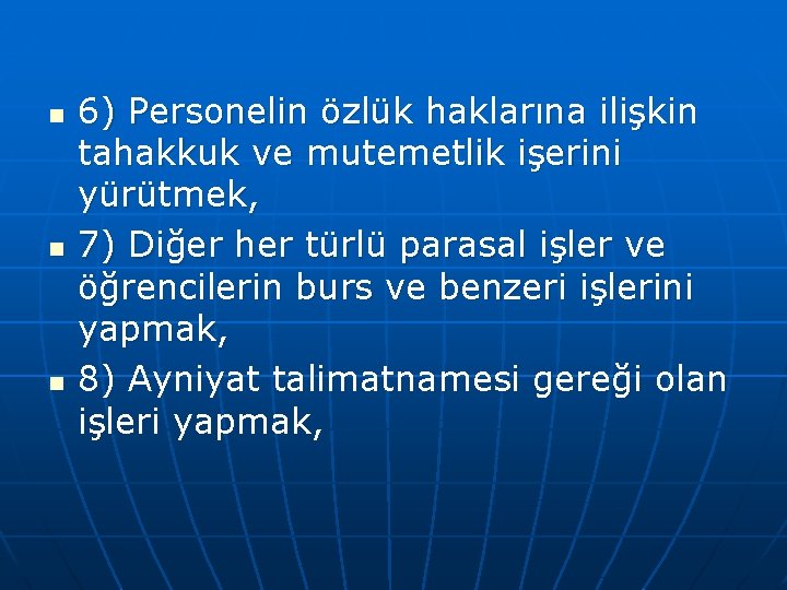 n n n 6) Personelin özlük haklarına ilişkin tahakkuk ve mutemetlik işerini yürütmek, 7)