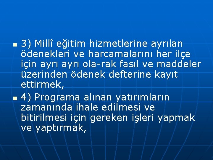 n n 3) Millî eğitim hizmetlerine ayrılan ödenekleri ve harcamalarını her ilçe için ayrı