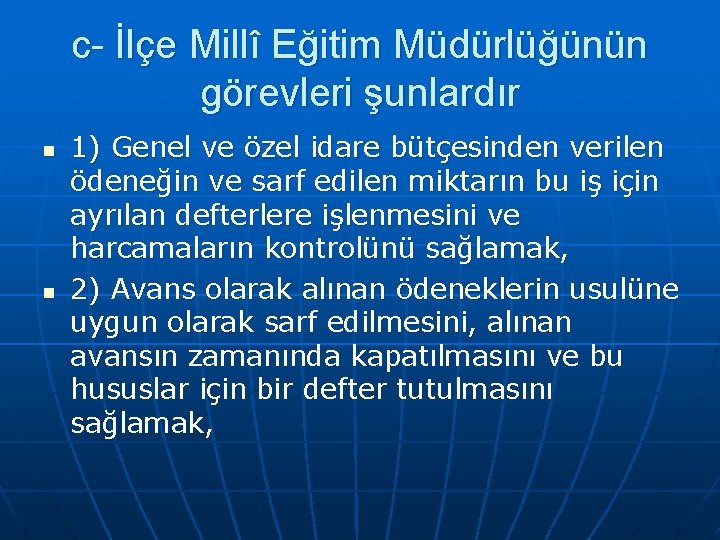 c- İlçe Millî Eğitim Müdürlüğünün görevleri şunlardır n n 1) Genel ve özel idare