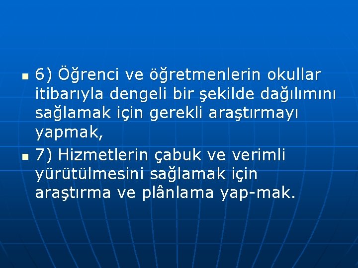 n n 6) Öğrenci ve öğretmenlerin okullar itibarıyla dengeli bir şekilde dağılımını sağlamak için