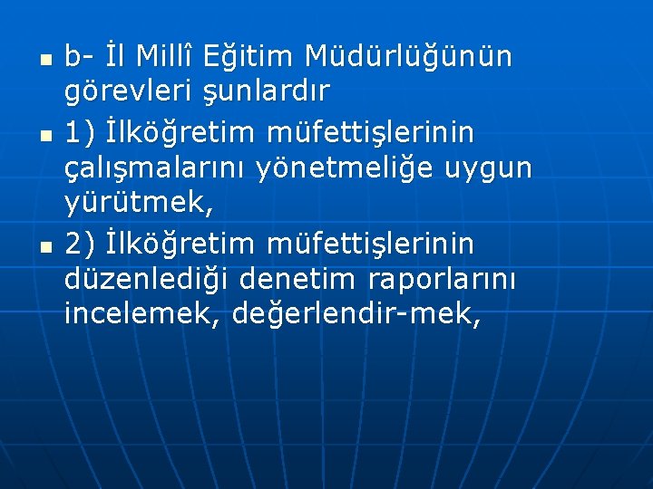 n n n b İl Millî Eğitim Müdürlüğünün görevleri şunlardır 1) İlköğretim müfettişlerinin çalışmalarını