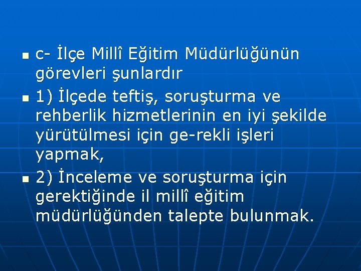 n n n c İlçe Millî Eğitim Müdürlüğünün görevleri şunlardır 1) İlçede teftiş, soruşturma