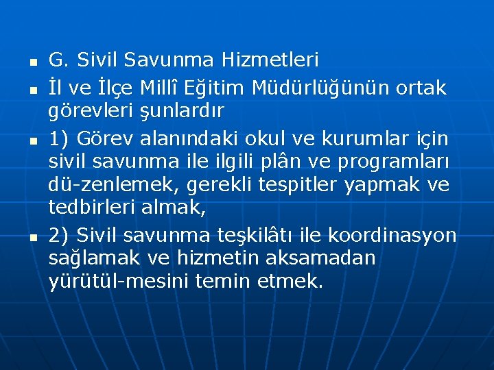 n n G. Sivil Savunma Hizmetleri İl ve İlçe Millî Eğitim Müdürlüğünün ortak görevleri