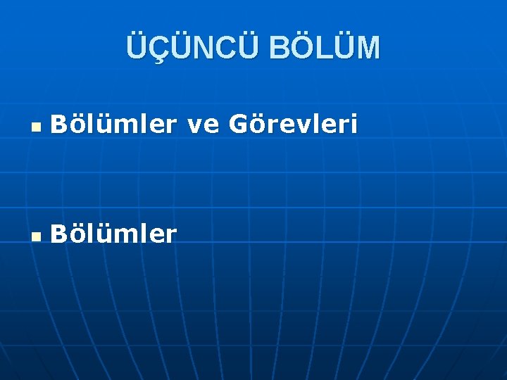 ÜÇÜNCÜ BÖLÜM n Bölümler ve Görevleri n Bölümler 