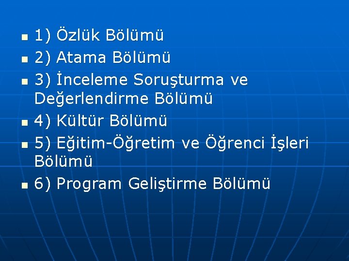 n n n 1) Özlük Bölümü 2) Atama Bölümü 3) İnceleme Soruşturma ve Değerlendirme