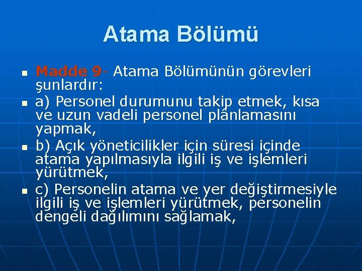 Atama Bölümü n n Madde 9 Atama Bölümünün görevleri şunlardır: a) Personel durumunu takip