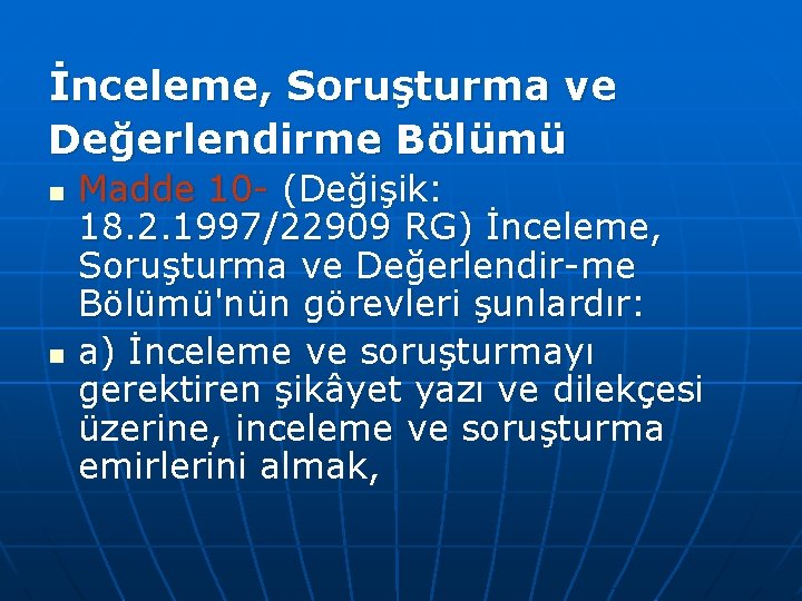 İnceleme, Soruşturma ve Değerlendirme Bölümü n n Madde 10 (Değişik: 18. 2. 1997/22909 RG)