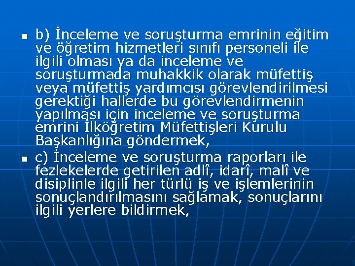 n n b) İnceleme ve soruşturma emrinin eğitim ve öğretim hizmetleri sınıfı personeli ile