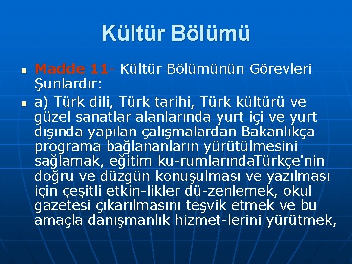 Kültür Bölümü n n Madde 11 Kültür Bölümünün Görevleri Şunlardır: a) Türk dili, Türk
