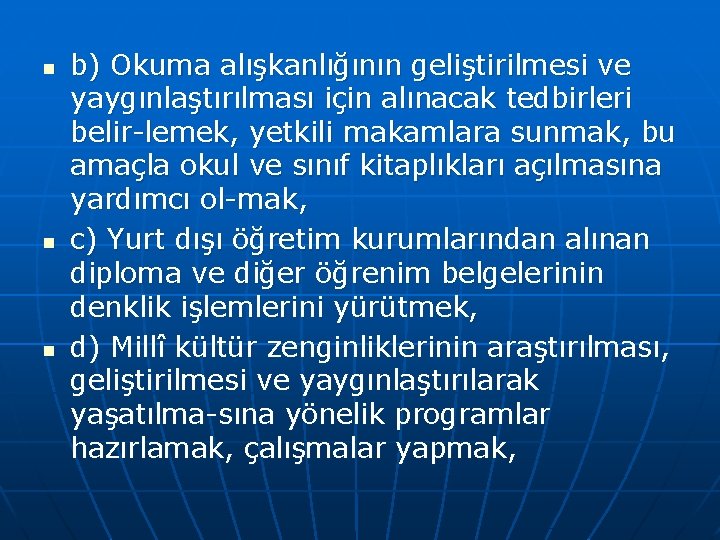 n n n b) Okuma alışkanlığının geliştirilmesi ve yaygınlaştırılması için alınacak tedbirleri belir lemek,