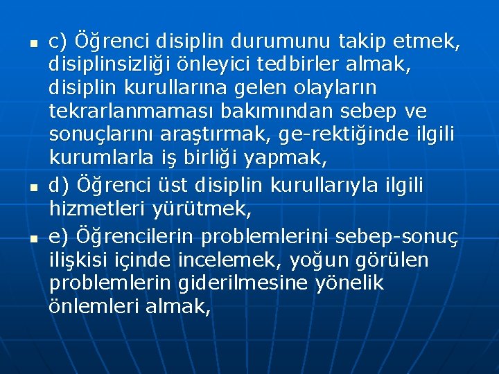 n n n c) Öğrenci disiplin durumunu takip etmek, disiplinsizliği önleyici tedbirler almak, disiplin