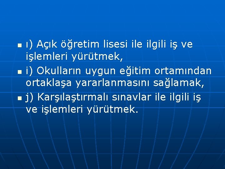 n n n ı) Açık öğretim lisesi ile ilgili iş ve işlemleri yürütmek, i)