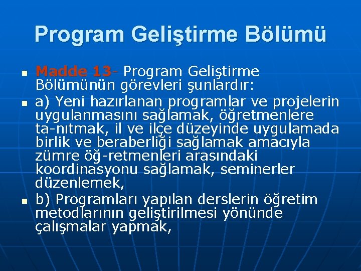 Program Geliştirme Bölümü n n n Madde 13 Program Geliştirme Bölümünün görevleri şunlardır: a)