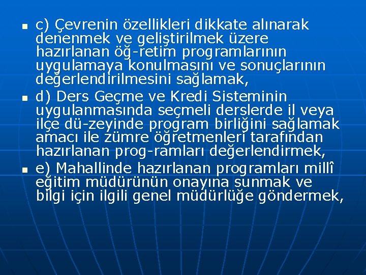 n n n c) Çevrenin özellikleri dikkate alınarak denenmek ve geliştirilmek üzere hazırlanan öğ