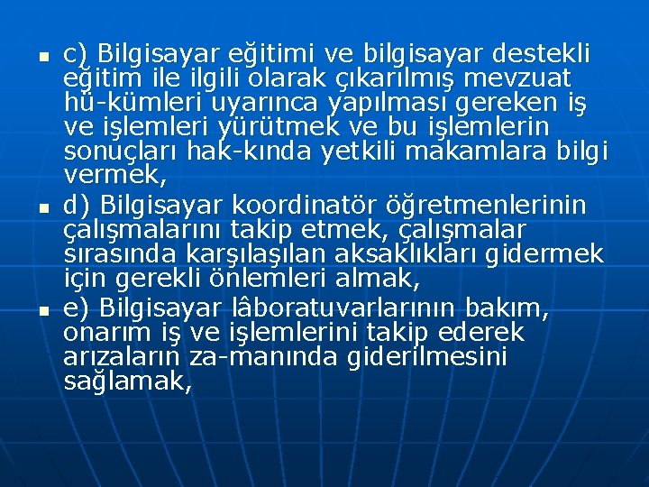 n n n c) Bilgisayar eğitimi ve bilgisayar destekli eğitim ile ilgili olarak çıkarılmış