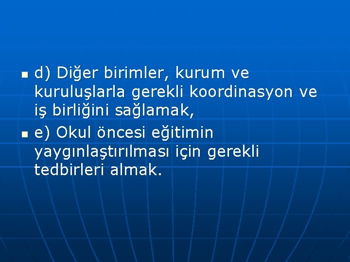 n n d) Diğer birimler, kurum ve kuruluşlarla gerekli koordinasyon ve iş birliğini sağlamak,