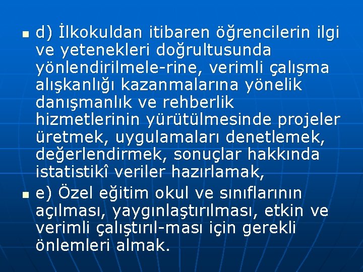 n n d) İlkokuldan itibaren öğrencilerin ilgi ve yetenekleri doğrultusunda yönlendirilmele rine, verimli çalışma