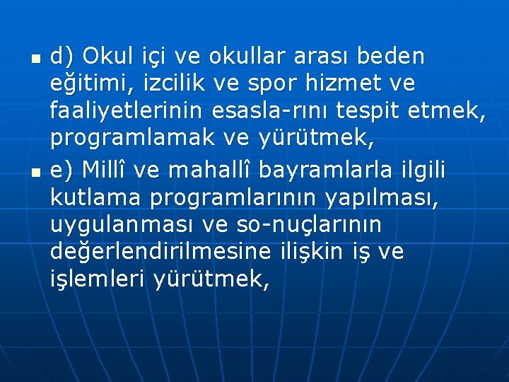 n n d) Okul içi ve okullar arası beden eğitimi, izcilik ve spor hizmet