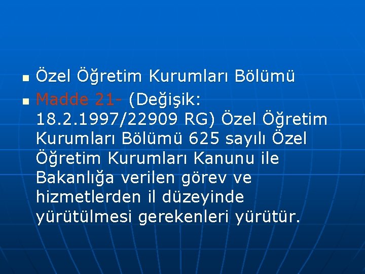 n n Özel Öğretim Kurumları Bölümü Madde 21 (Değişik: 18. 2. 1997/22909 RG) Özel