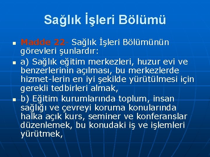 Sağlık İşleri Bölümü n n n Madde 22 Sağlık İşleri Bölümünün görevleri şunlardır: a)