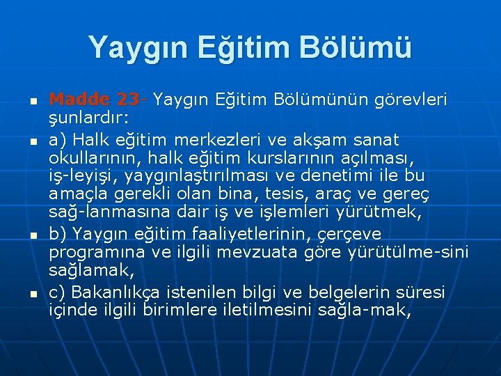 Yaygın Eğitim Bölümü n n Madde 23 Yaygın Eğitim Bölümünün görevleri şunlardır: a) Halk