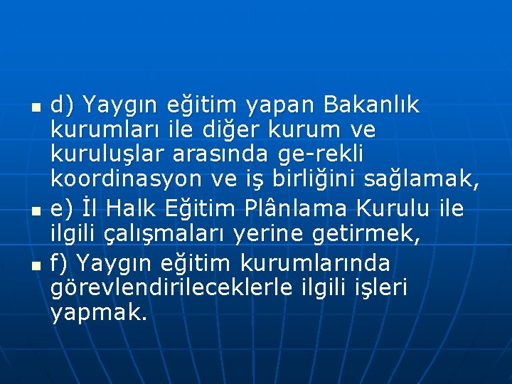 n n n d) Yaygın eğitim yapan Bakanlık kurumları ile diğer kurum ve kuruluşlar