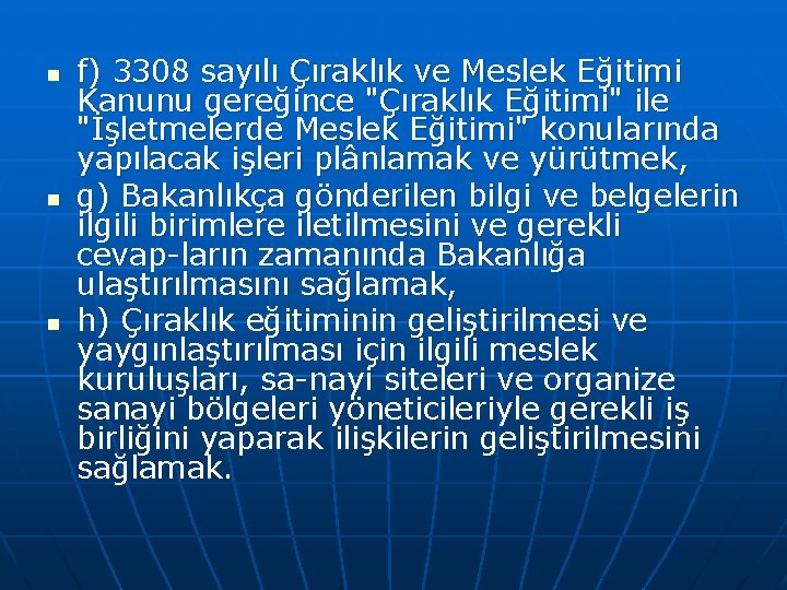 n n n f) 3308 sayılı Çıraklık ve Meslek Eğitimi Kanunu gereğince "Çıraklık Eğitimi"