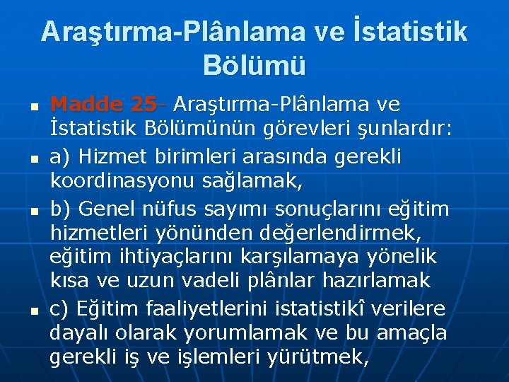 Araştırma-Plânlama ve İstatistik Bölümü n n Madde 25 Araştırma Plânlama ve İstatistik Bölümünün görevleri