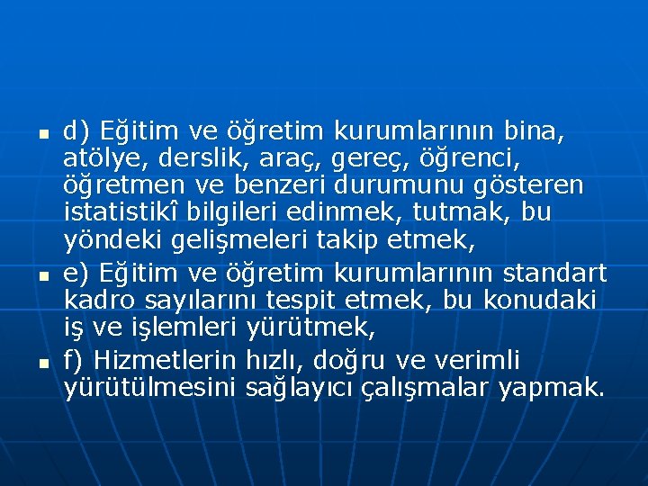 n n n d) Eğitim ve öğretim kurumlarının bina, atölye, derslik, araç, gereç, öğrenci,