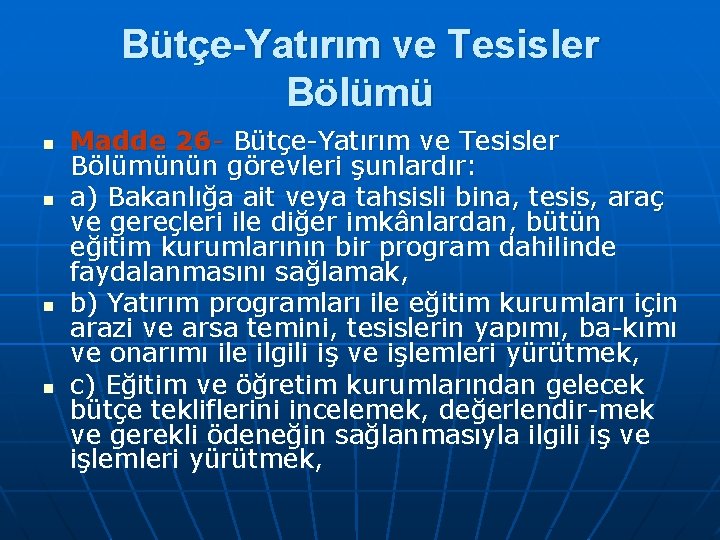 Bütçe-Yatırım ve Tesisler Bölümü n n Madde 26 Bütçe Yatırım ve Tesisler Bölümünün görevleri