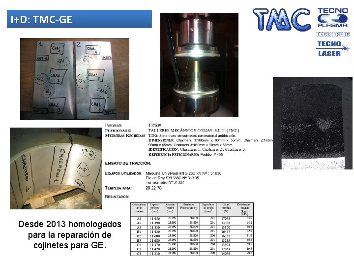 I+D: TMC-GE Desde 2013 homologados para la reparación de cojinetes para GE. 