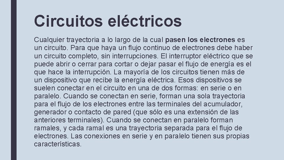 Circuitos eléctricos Cualquier trayectoria a lo largo de la cual pasen los electrones es