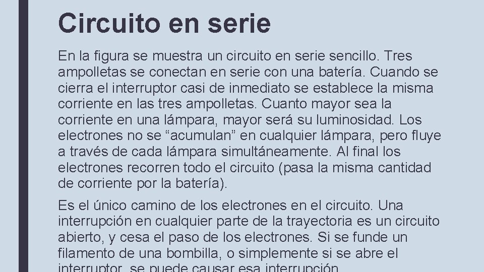 Circuito en serie En la figura se muestra un circuito en serie sencillo. Tres