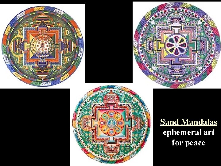 Sand Mandalas ephemeral art for peace 