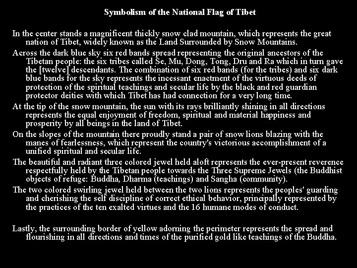 Symbolism of the National Flag of Tibet In the center stands a magnificent thickly