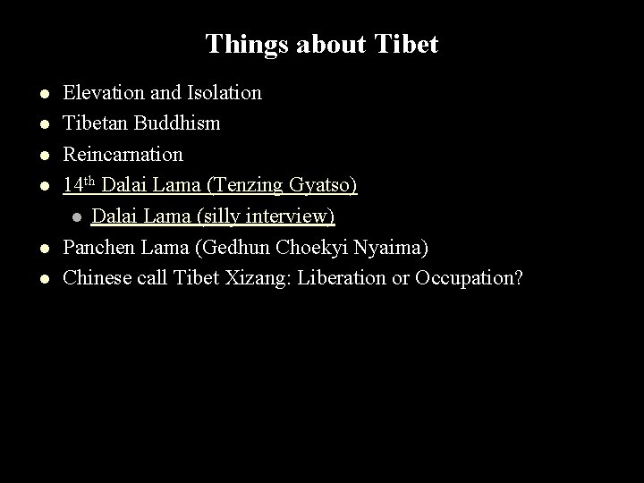 Things about Tibet l l l Elevation and Isolation Tibetan Buddhism Reincarnation 14 th