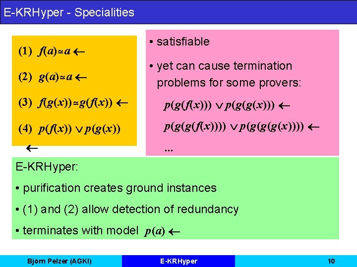 E-KRHyper - Specialities (1) f(a) a (2) g(a) a • satisfiable • yet can