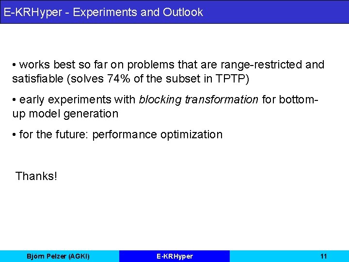 E-KRHyper - Experiments and Outlook • works best so far on problems that are