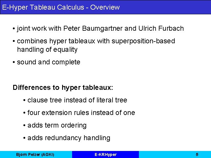 E-Hyper Tableau Calculus - Overview • joint work with Peter Baumgartner and Ulrich Furbach