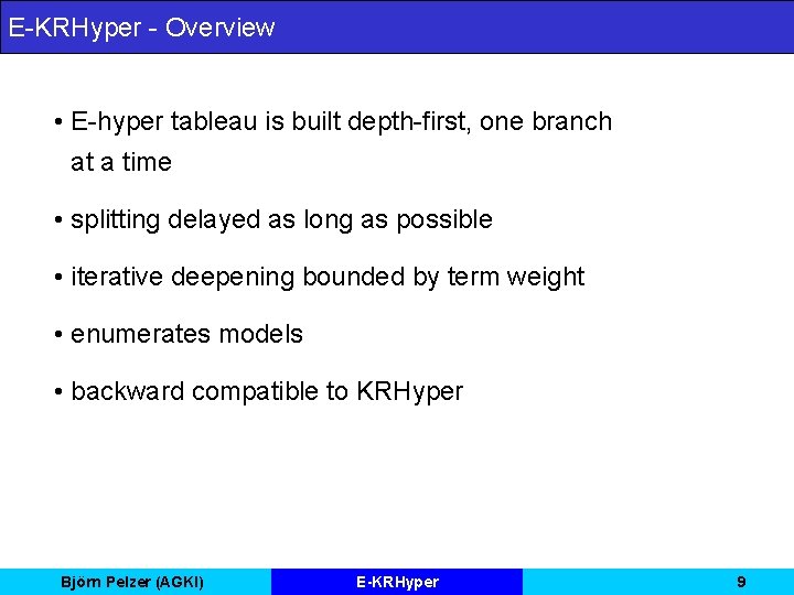 E-KRHyper - Overview • E-hyper tableau is built depth-first, one branch at a time