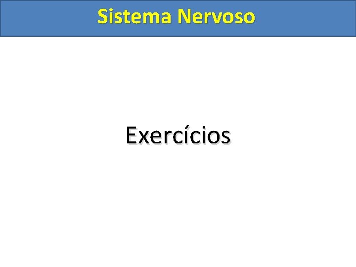 Sistema Nervoso Exercícios 